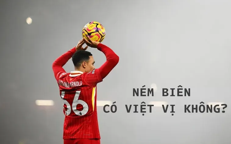 Ném Biên Có Việt Vị Không Giải Mã Những Thắc Mắc Thú Vị Nhất Của Người Hâm Mộ