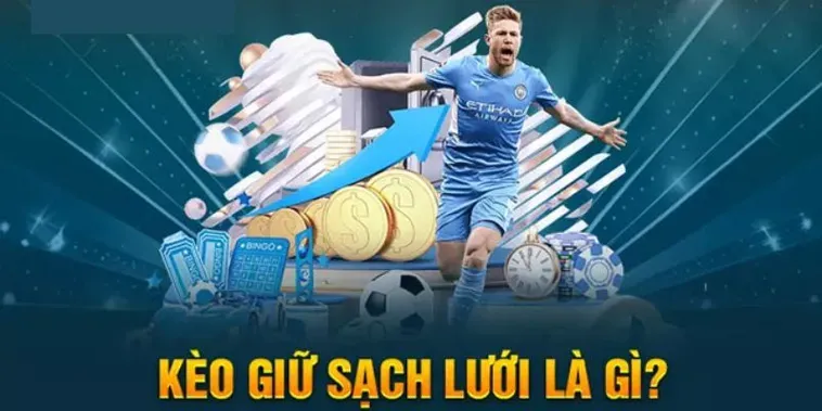 Kèo Giữ Sạch Lưới Bí Quyết Đặt Cược Phòng Ngự Đỉnh Cao Cho Cược Thủ Thông Minh