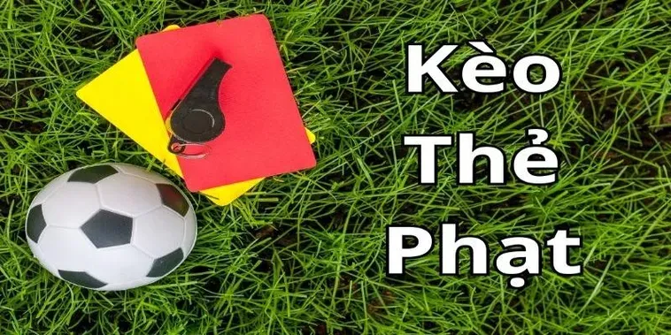 Kèo Thẻ Phạt Vũ Khí Chiến Lược Giúp Người Chơi Chinh Phục Mọi Trận Cầu Đỉnh Cao