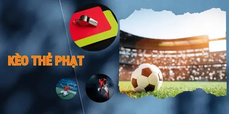 Kèo Thẻ Phạt Vũ Khí Chiến Lược Giúp Người Chơi Chinh Phục Mọi Trận Cầu Đỉnh Cao