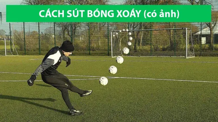 Kỹ Thuật Sút Bóng Xoáy Tuyệt Chiêu Kiến Tạo Những Bàn Thắng Đẳng Cấp Thế Giới