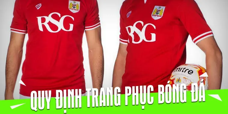 Quy Định Về Trang Phục Bóng Đá Chuyên Nghiệp Trong Các Trận Đấu Chính Thức